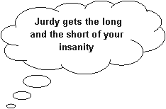 Cloud Callout:  Jurdy gets the long and the short of your insanity